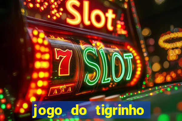 jogo do tigrinho paga de verdade